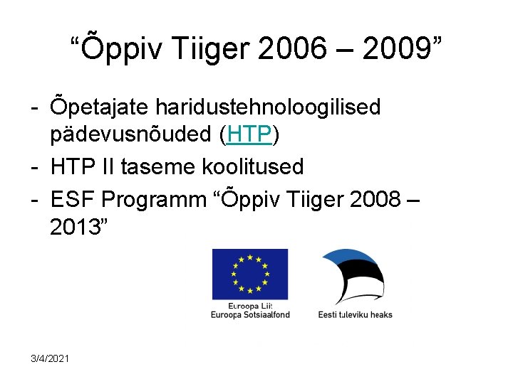 “Õppiv Tiiger 2006 – 2009” - Õpetajate haridustehnoloogilised pädevusnõuded (HTP) - HTP II taseme