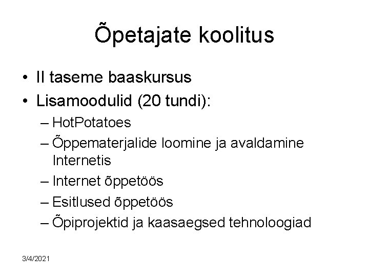 Õpetajate koolitus • II taseme baaskursus • Lisamoodulid (20 tundi): – Hot. Potatoes –