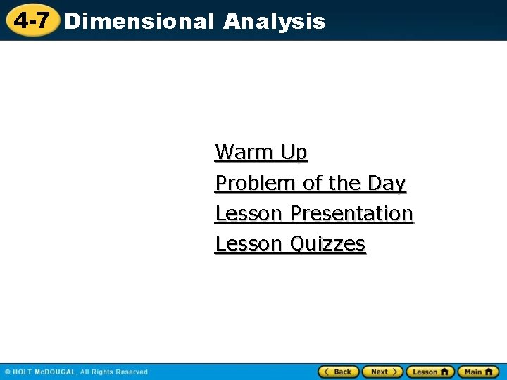 4 -7 Dimensional Analysis Warm Up Problem of the Day Lesson Presentation Lesson Quizzes