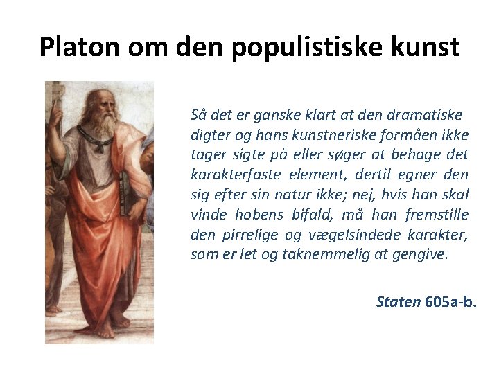 Platon om den populistiske kunst Så det er ganske klart at den dramatiske digter