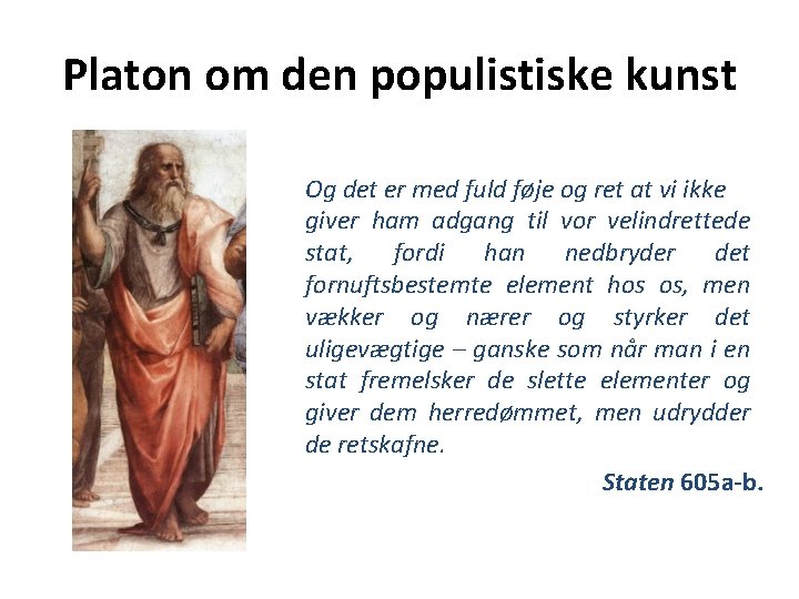 Platon om den populistiske kunst Og det er med fuld føje og ret at