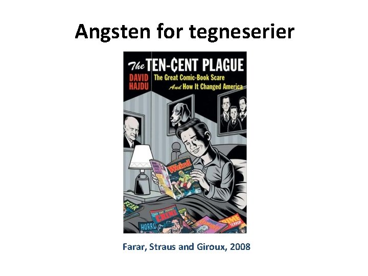 Angsten for tegneserier Farar, Straus and Giroux, 2008 