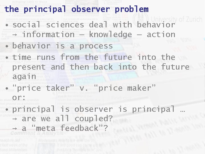 the principal observer problem • social sciences deal with behavior → information ─ knowledge