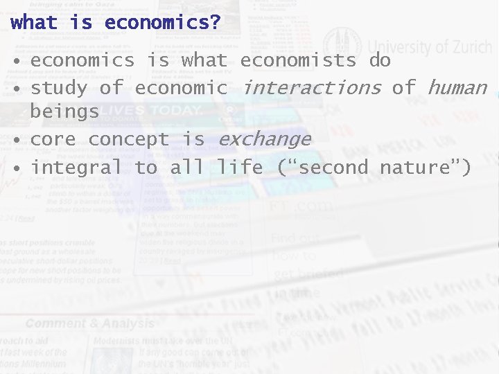 what is economics? • economics is what economists do • study of economic interactions