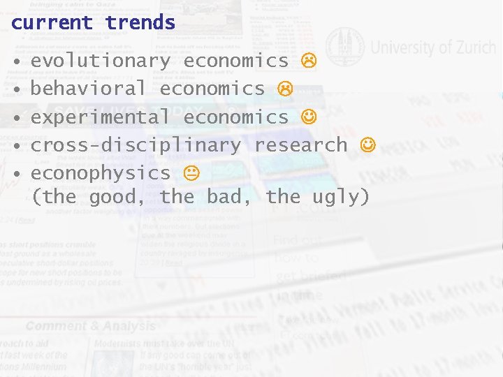 current trends • • • evolutionary economics behavioral economics experimental economics cross-disciplinary research econophysics