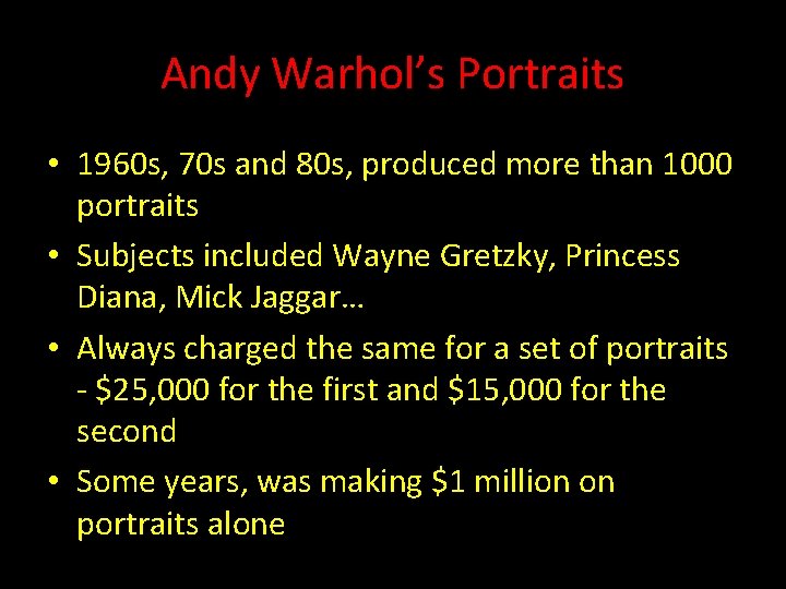 Andy Warhol’s Portraits • 1960 s, 70 s and 80 s, produced more than