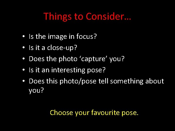 Things to Consider… • • • Is the image in focus? Is it a