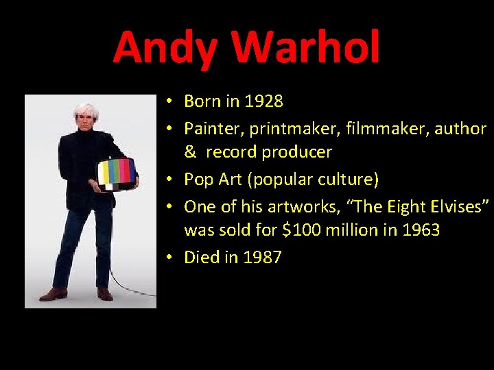 Andy Warhol • Born in 1928 • Painter, printmaker, filmmaker, author & record producer