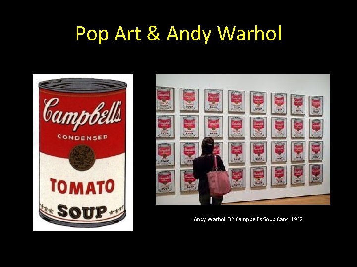 Pop Art & Andy Warhol, 32 Campbell’s Soup Cans, 1962 