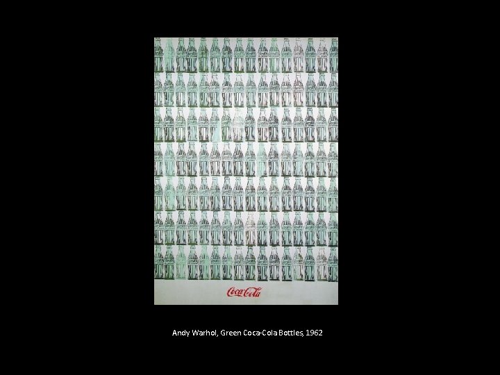 Andy Warhol, Green Coca-Cola Bottles, 1962 