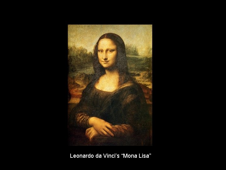 Leonardo da Vinci’s “Mona Lisa” 