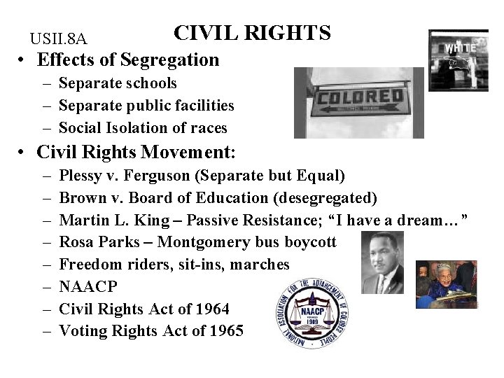 USII. 8 A CIVIL RIGHTS • Effects of Segregation – Separate schools – Separate