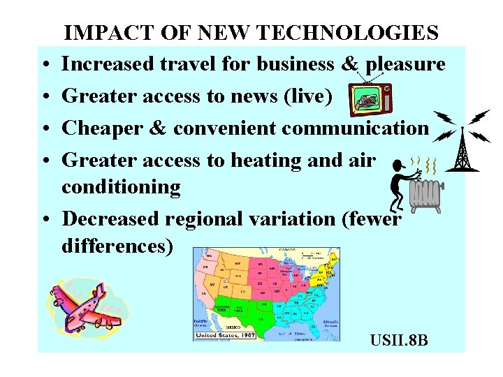  • • • IMPACT OF NEW TECHNOLOGIES Increased travel for business & pleasure