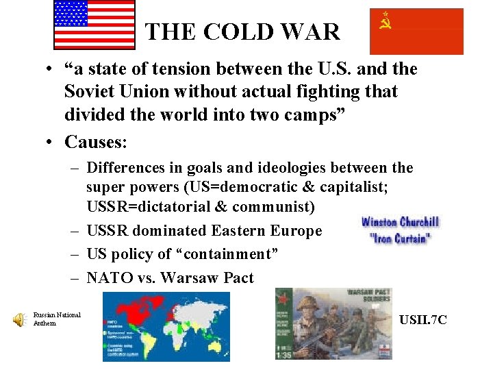 THE COLD WAR • “a state of tension between the U. S. and the