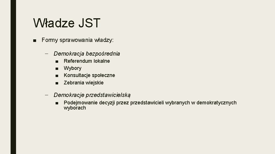 Władze JST ■ Formy sprawowania władzy: – Demokracja bezpośrednia ■ ■ Referendum lokalne Wybory