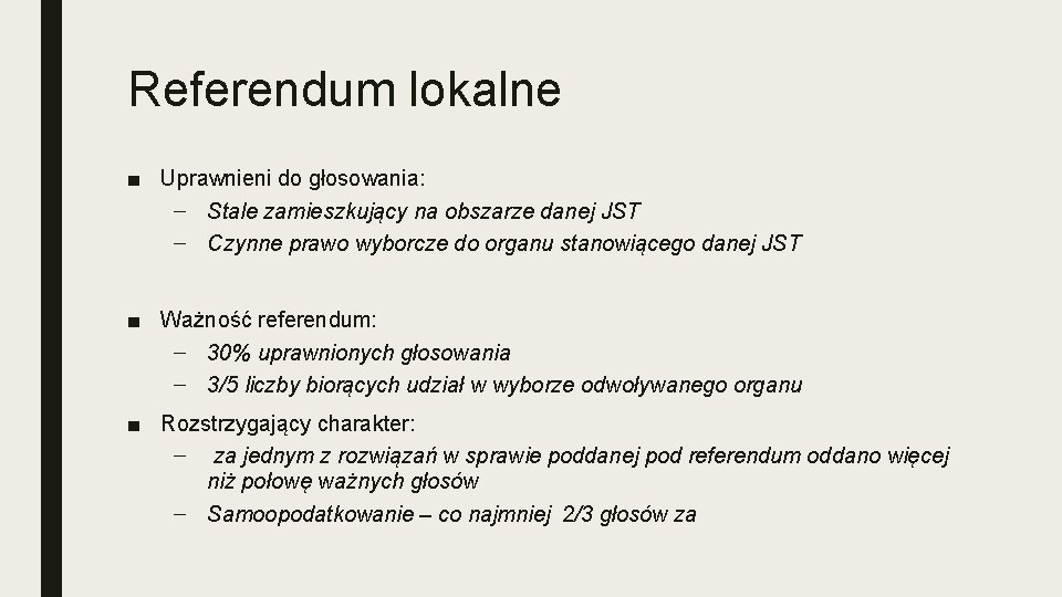 Referendum lokalne ■ Uprawnieni do głosowania: – Stale zamieszkujący na obszarze danej JST –