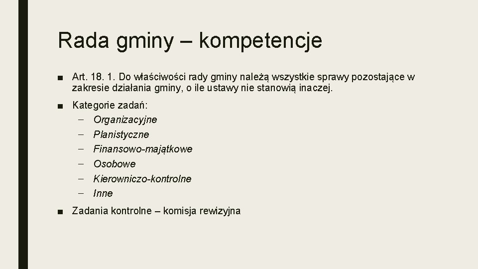 Rada gminy – kompetencje ■ Art. 18. 1. Do właściwości rady gminy należą wszystkie