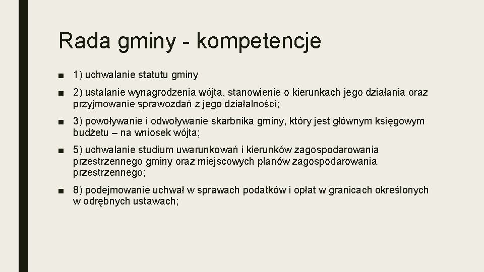 Rada gminy - kompetencje ■ 1) uchwalanie statutu gminy ■ 2) ustalanie wynagrodzenia wójta,