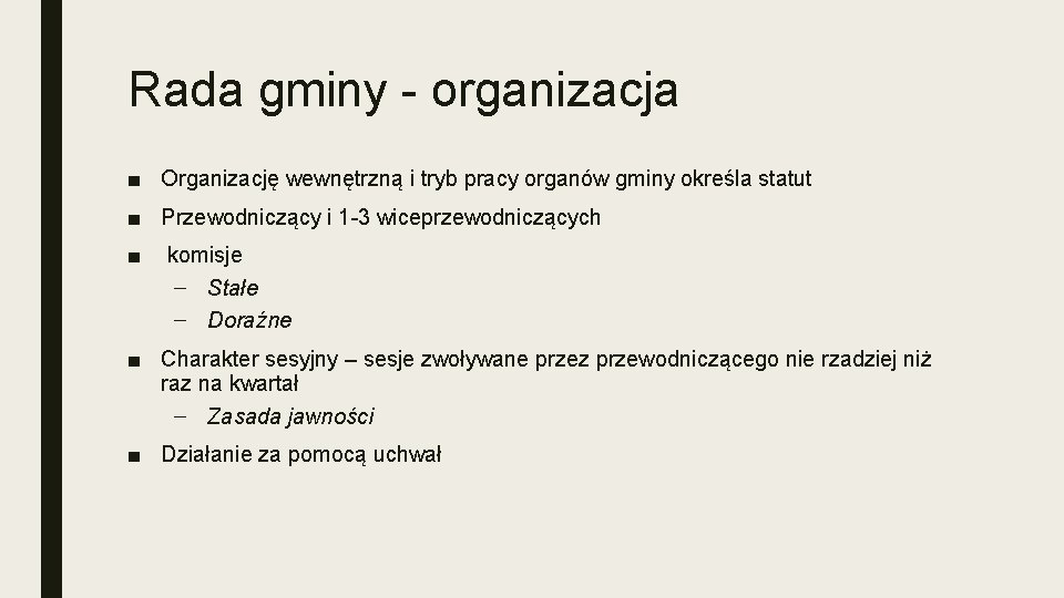 Rada gminy - organizacja ■ Organizację wewnętrzną i tryb pracy organów gminy określa statut