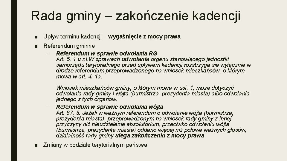 Rada gminy – zakończenie kadencji ■ Upływ terminu kadencji – wygaśnięcie z mocy prawa