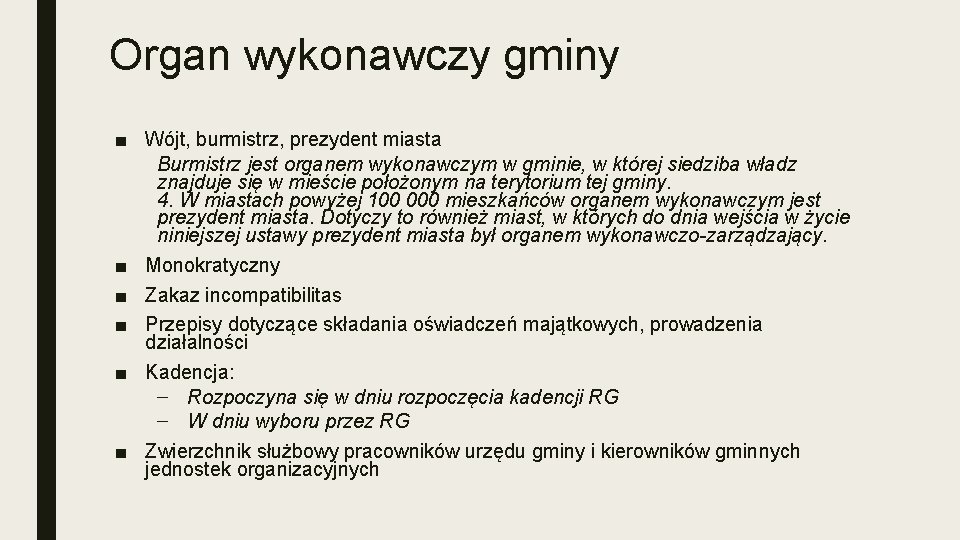 Organ wykonawczy gminy ■ Wójt, burmistrz, prezydent miasta Burmistrz jest organem wykonawczym w gminie,