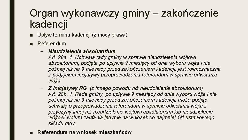 Organ wykonawczy gminy – zakończenie kadencji ■ Upływ terminu kadencji (z mocy prawa) ■