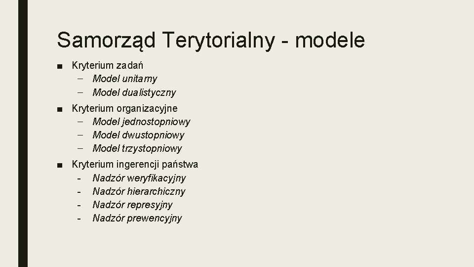 Samorząd Terytorialny - modele ■ Kryterium zadań – Model unitarny – Model dualistyczny ■