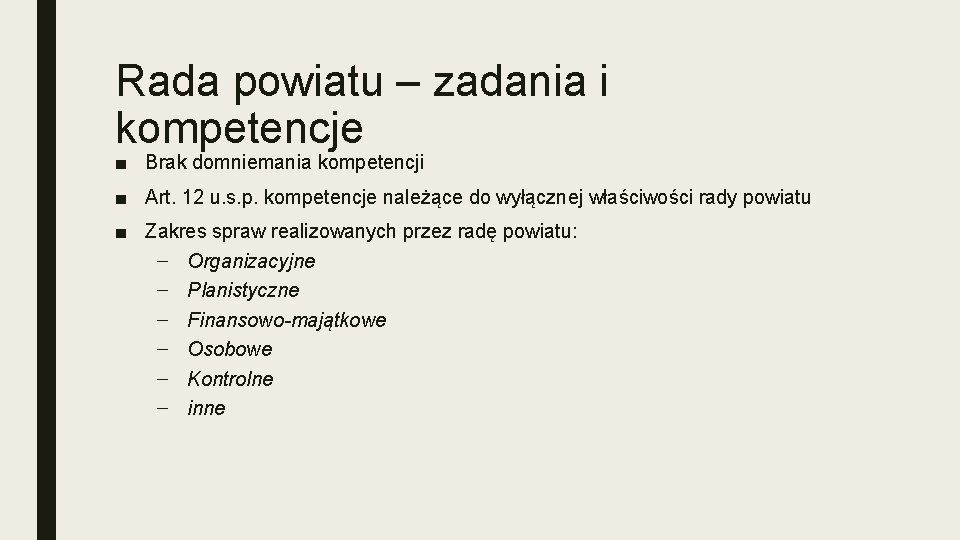 Rada powiatu – zadania i kompetencje ■ Brak domniemania kompetencji ■ Art. 12 u.