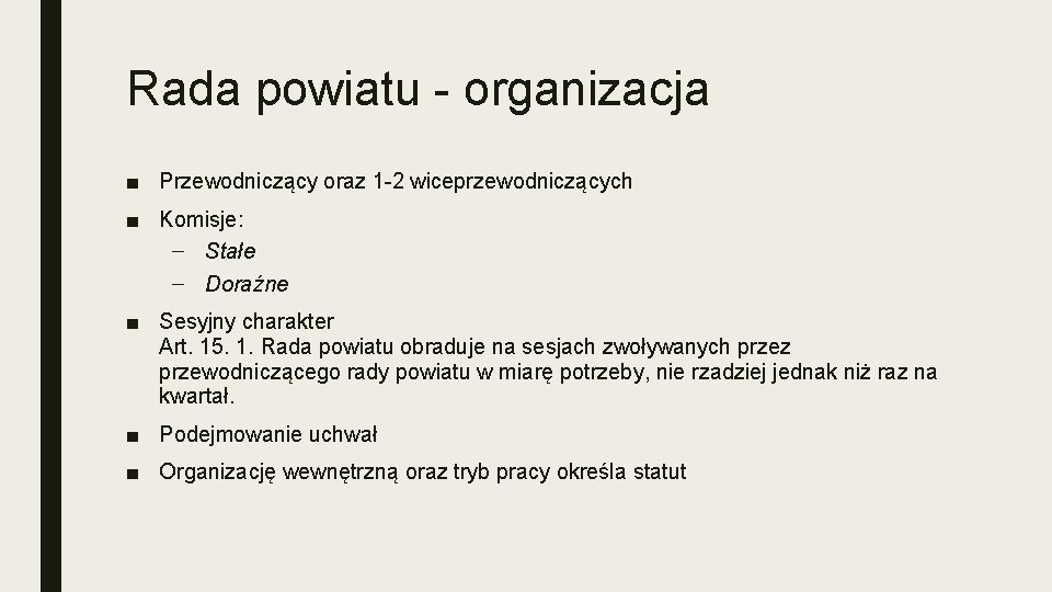 Rada powiatu - organizacja ■ Przewodniczący oraz 1 -2 wiceprzewodniczących ■ Komisje: – Stałe