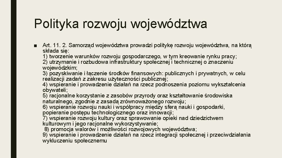 Polityka rozwoju województwa ■ Art. 11. 2. Samorząd województwa prowadzi politykę rozwoju województwa, na