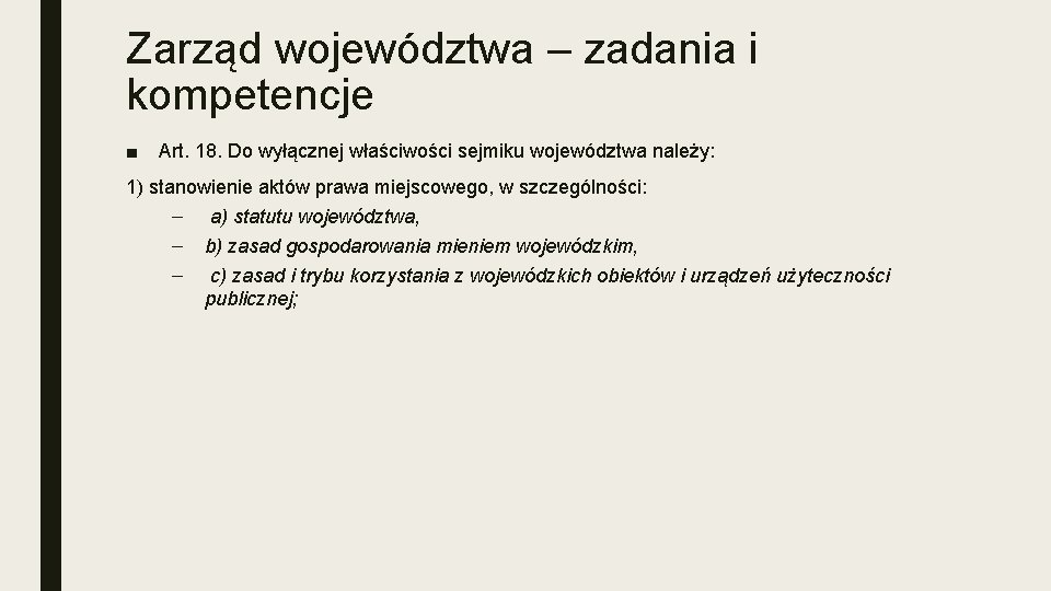 Zarząd województwa – zadania i kompetencje ■ Art. 18. Do wyłącznej właściwości sejmiku województwa