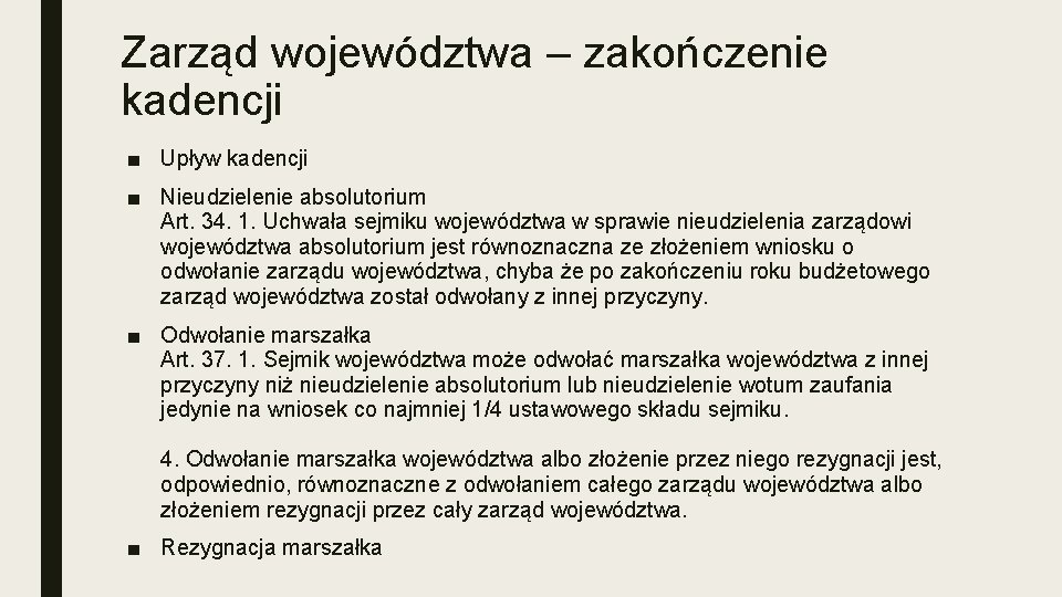 Zarząd województwa – zakończenie kadencji ■ Upływ kadencji ■ Nieudzielenie absolutorium Art. 34. 1.
