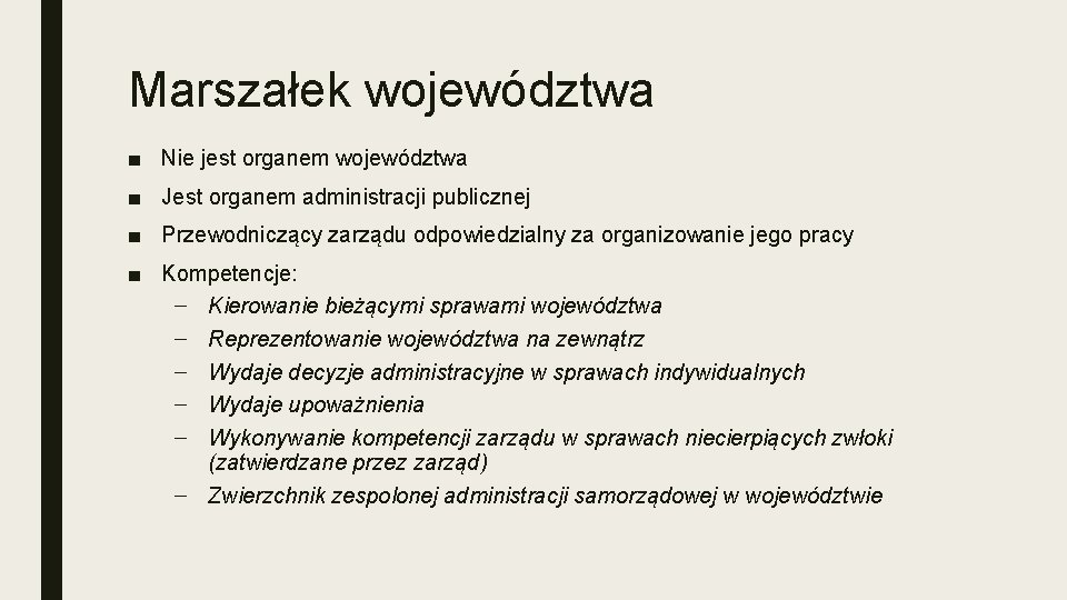 Marszałek województwa ■ Nie jest organem województwa ■ Jest organem administracji publicznej ■ Przewodniczący