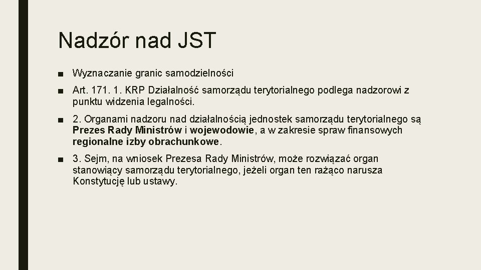 Nadzór nad JST ■ Wyznaczanie granic samodzielności ■ Art. 171. 1. KRP Działalność samorządu