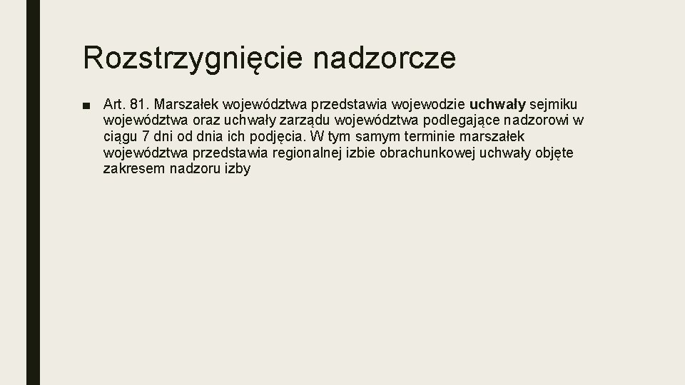 Rozstrzygnięcie nadzorcze ■ Art. 81. Marszałek województwa przedstawia wojewodzie uchwały sejmiku województwa oraz uchwały