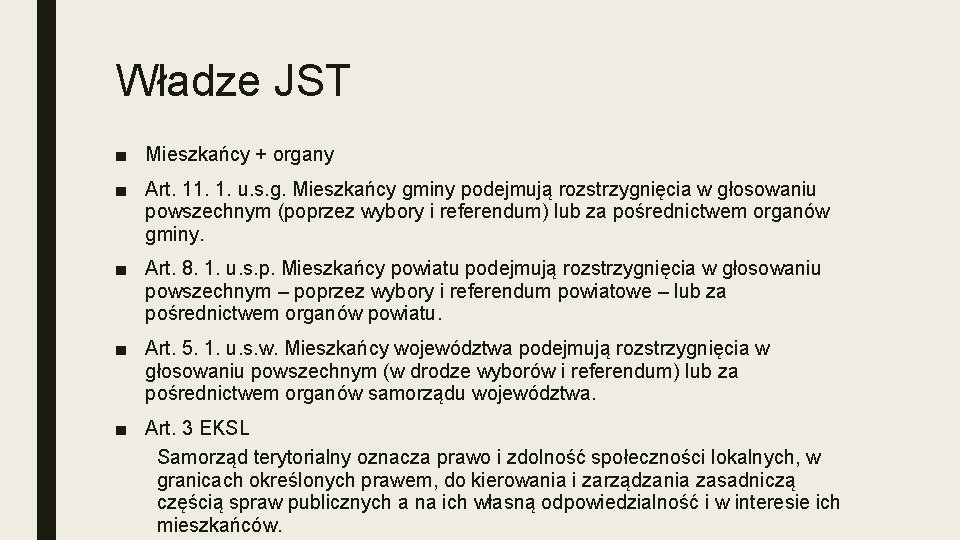 Władze JST ■ Mieszkańcy + organy ■ Art. 11. 1. u. s. g. Mieszkańcy