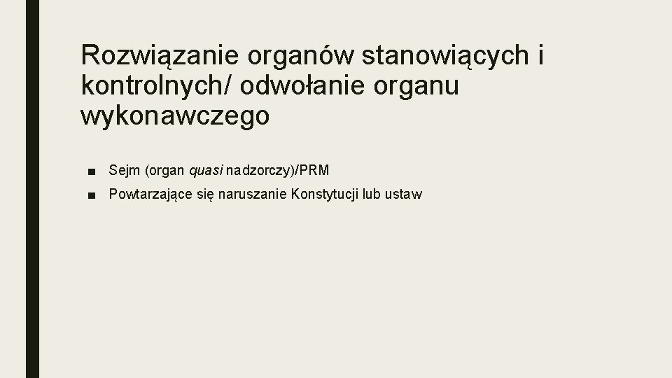 Rozwiązanie organów stanowiących i kontrolnych/ odwołanie organu wykonawczego ■ Sejm (organ quasi nadzorczy)/PRM ■