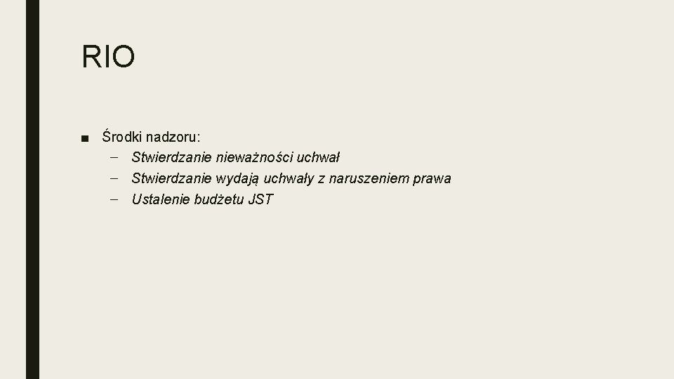 RIO ■ Środki nadzoru: – Stwierdzanie nieważności uchwał – Stwierdzanie wydają uchwały z naruszeniem