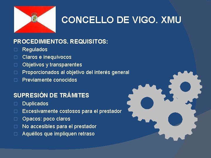 CONCELLO DE VIGO. XMU PROCEDIMIENTOS. REQUISITOS: � � � Regulados Claros e inequívocos Objetivos