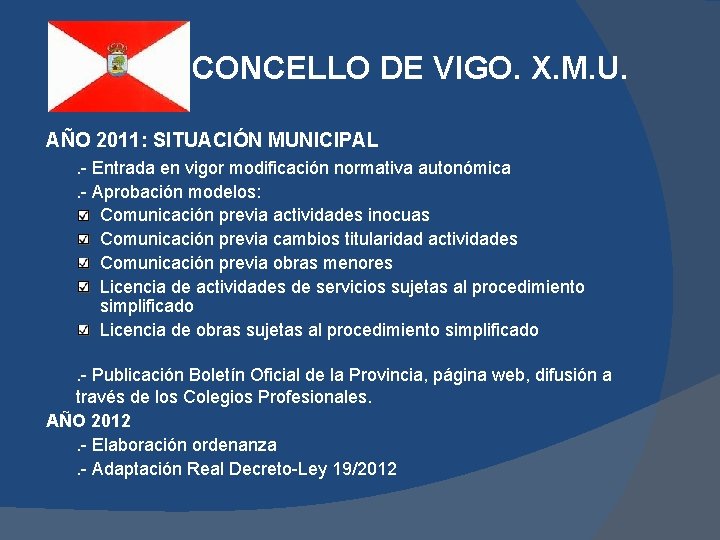 CONCELLO DE VIGO. X. M. U. AÑO 2011: SITUACIÓN MUNICIPAL. - Entrada en vigor