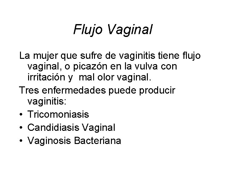 Flujo Vaginal La mujer que sufre de vaginitis tiene flujo vaginal, o picazón en