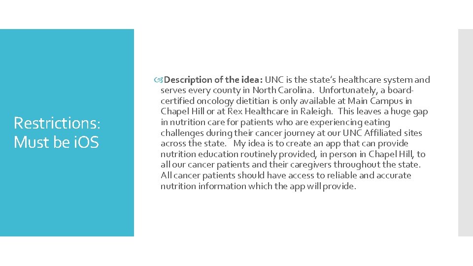 Restrictions: Must be i. OS Description of the idea: UNC is the state’s healthcare