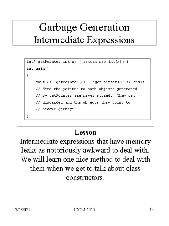 Garbage Generation Intermediate Expressions int* get. Pointer(int x) { return new int(x); } int