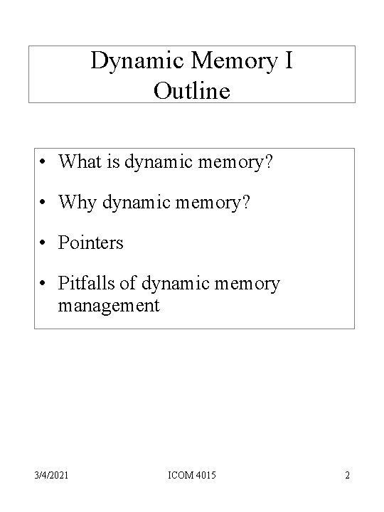 Dynamic Memory I Outline • What is dynamic memory? • Why dynamic memory? •