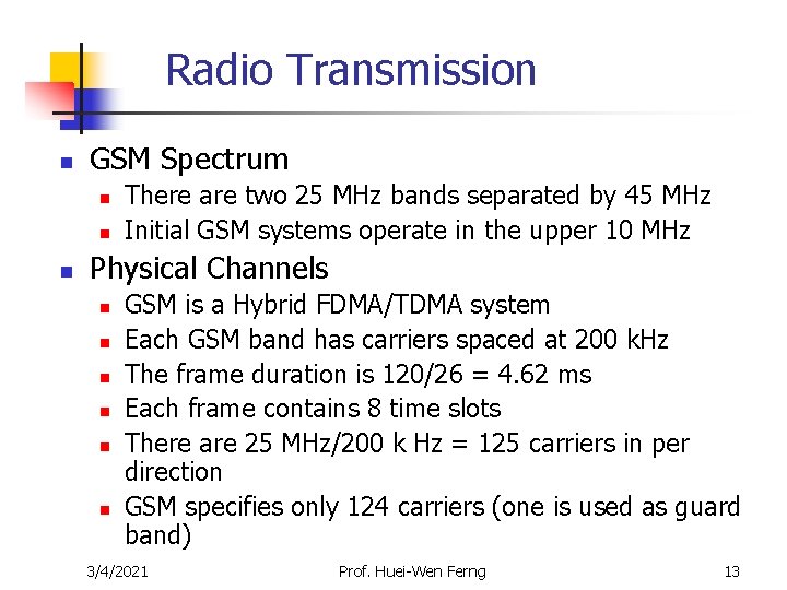 Radio Transmission n GSM Spectrum n n n There are two 25 MHz bands Radio Transmission n GSM Spectrum n n n There are two 25 MHz bands
