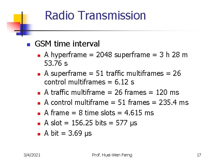 Radio Transmission n GSM time interval n n n n 3/4/2021 A hyperframe = Radio Transmission n GSM time interval n n n n 3/4/2021 A hyperframe =