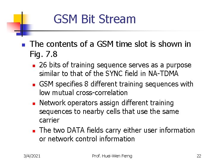 GSM Bit Stream n The contents of a GSM time slot is shown in GSM Bit Stream n The contents of a GSM time slot is shown in