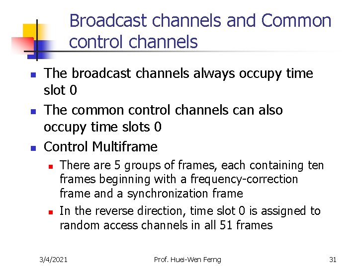 Broadcast channels and Common control channels n n n The broadcast channels always occupy Broadcast channels and Common control channels n n n The broadcast channels always occupy