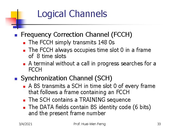 Logical Channels n Frequency Correction Channel (FCCH) n n The FCCH simply transmits 148 Logical Channels n Frequency Correction Channel (FCCH) n n The FCCH simply transmits 148