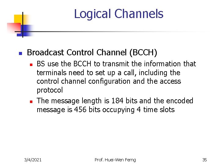 Logical Channels n Broadcast Control Channel (BCCH) n n BS use the BCCH to Logical Channels n Broadcast Control Channel (BCCH) n n BS use the BCCH to